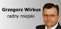 Radny Miejski Grzegorz Wirkus